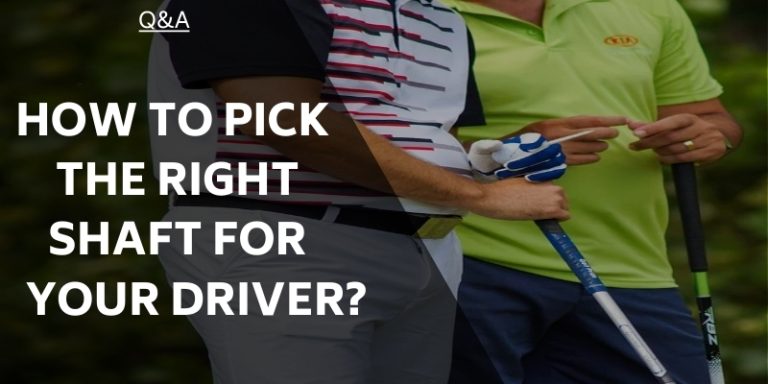How To Pick The Right Shaft For Your Driver