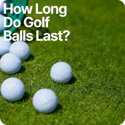 How Long Do Golf Balls Last